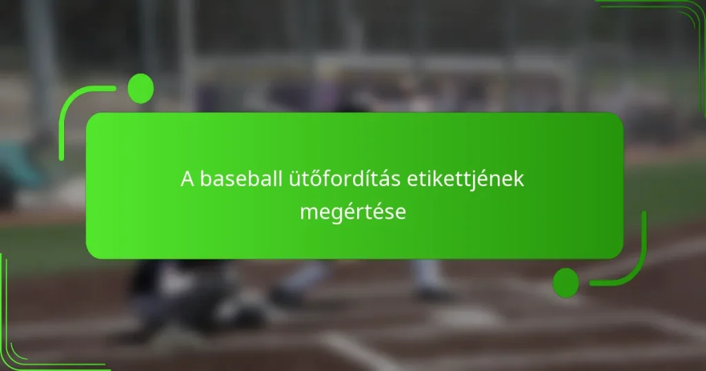 A baseball ütőfordítás etikettjének megértése