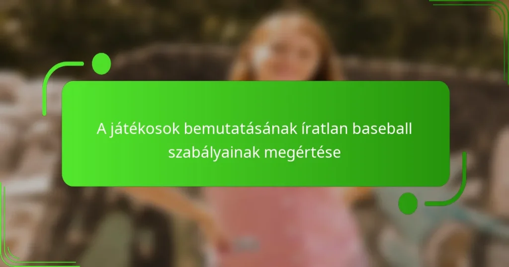 A játékosok bemutatásának íratlan baseball szabályainak megértése