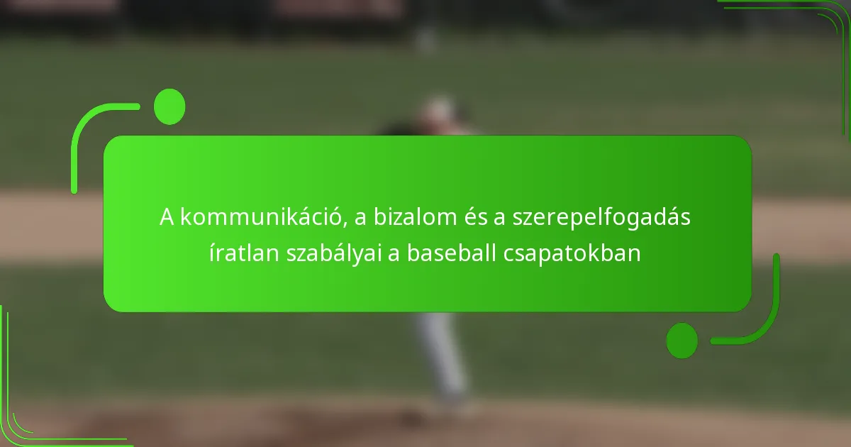 A kommunikáció, a bizalom és a szerepelfogadás íratlan szabályai a baseball csapatokban