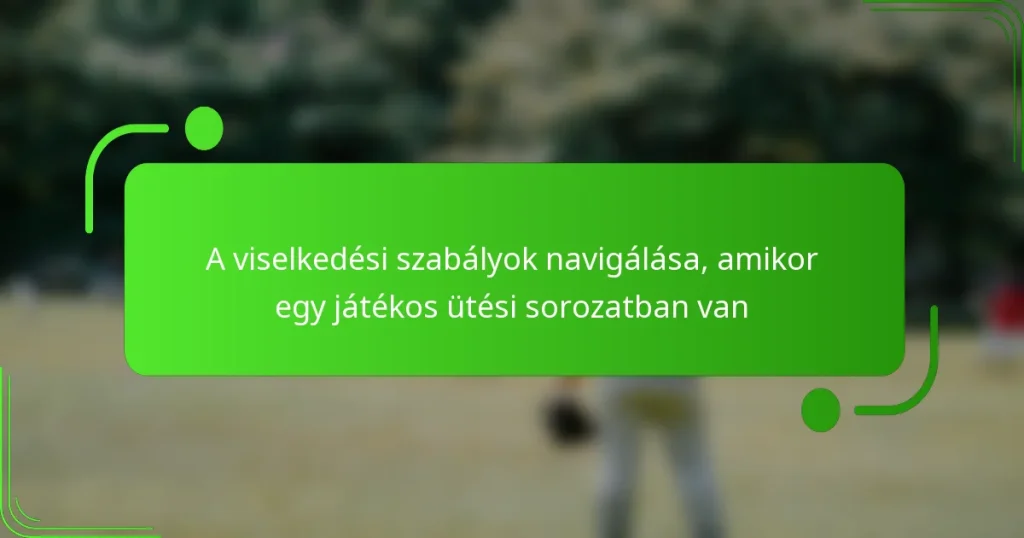 A viselkedési szabályok navigálása, amikor egy játékos ütési sorozatban van