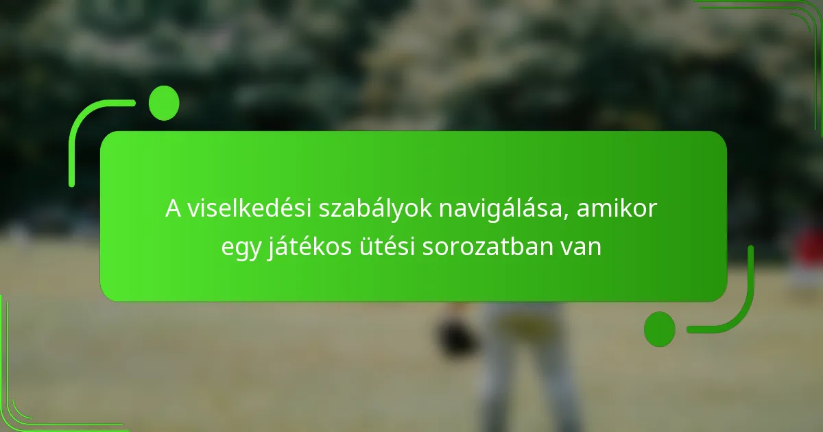 A viselkedési szabályok navigálása, amikor egy játékos ütési sorozatban van