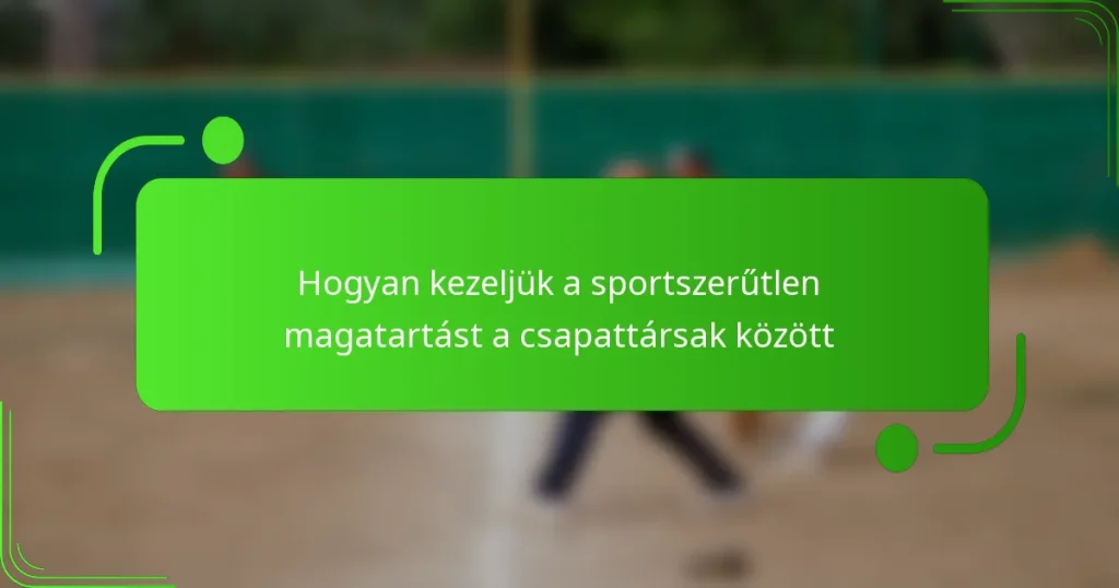 Hogyan kezeljük a sportszerűtlen magatartást a csapattársak között