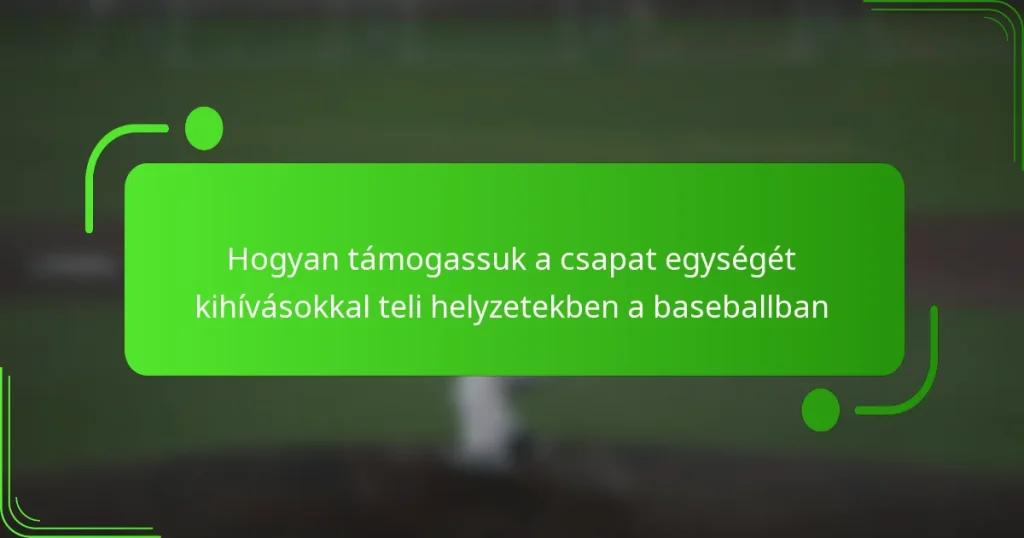Hogyan támogassuk a csapat egységét kihívásokkal teli helyzetekben a baseballban