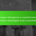 Hogyan támogassuk a csapattársakat személyes nehézségeik során a baseballban
