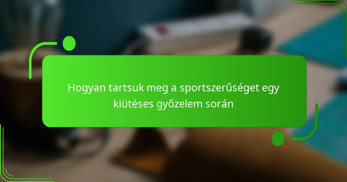 Hogyan tartsuk meg a sportszerűséget egy kiütéses győzelem során