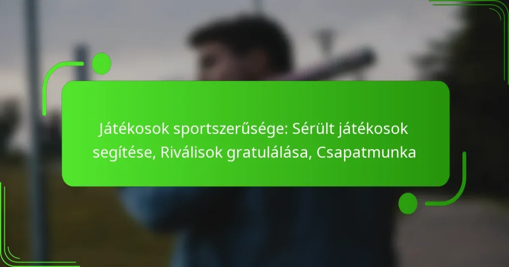 Játékosok sportszerűsége: Sérült játékosok segítése, Riválisok gratulálása, Csapatmunka