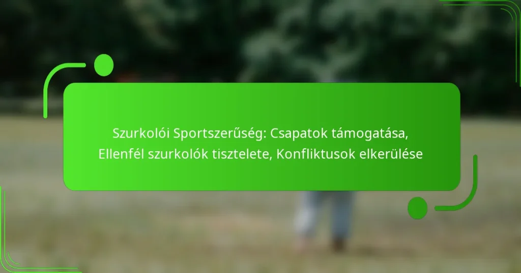 Szurkolói Sportszerűség: Csapatok támogatása, Ellenfél szurkolók tisztelete, Konfliktusok elkerülése
