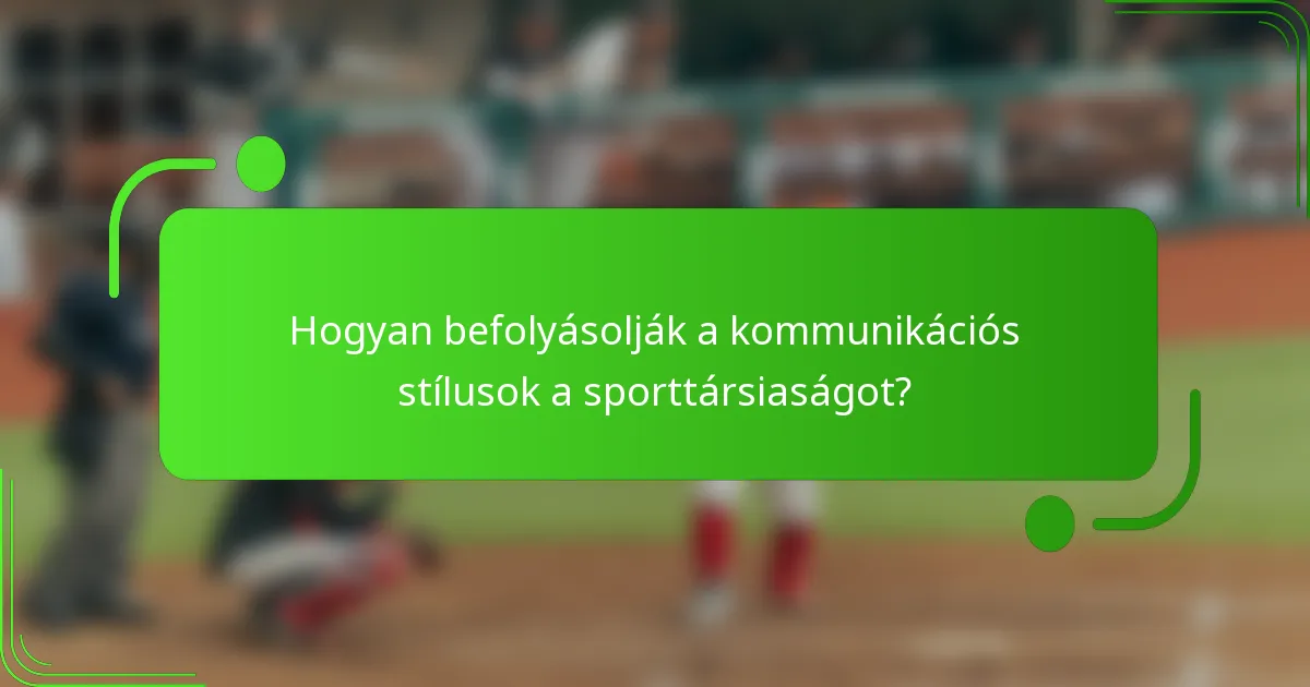 Hogyan befolyásolják a kommunikációs stílusok a sporttársiaságot?