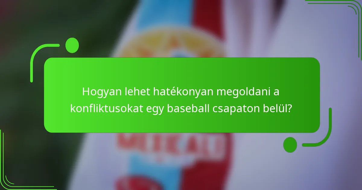 Hogyan lehet hatékonyan megoldani a konfliktusokat egy baseball csapaton belül?