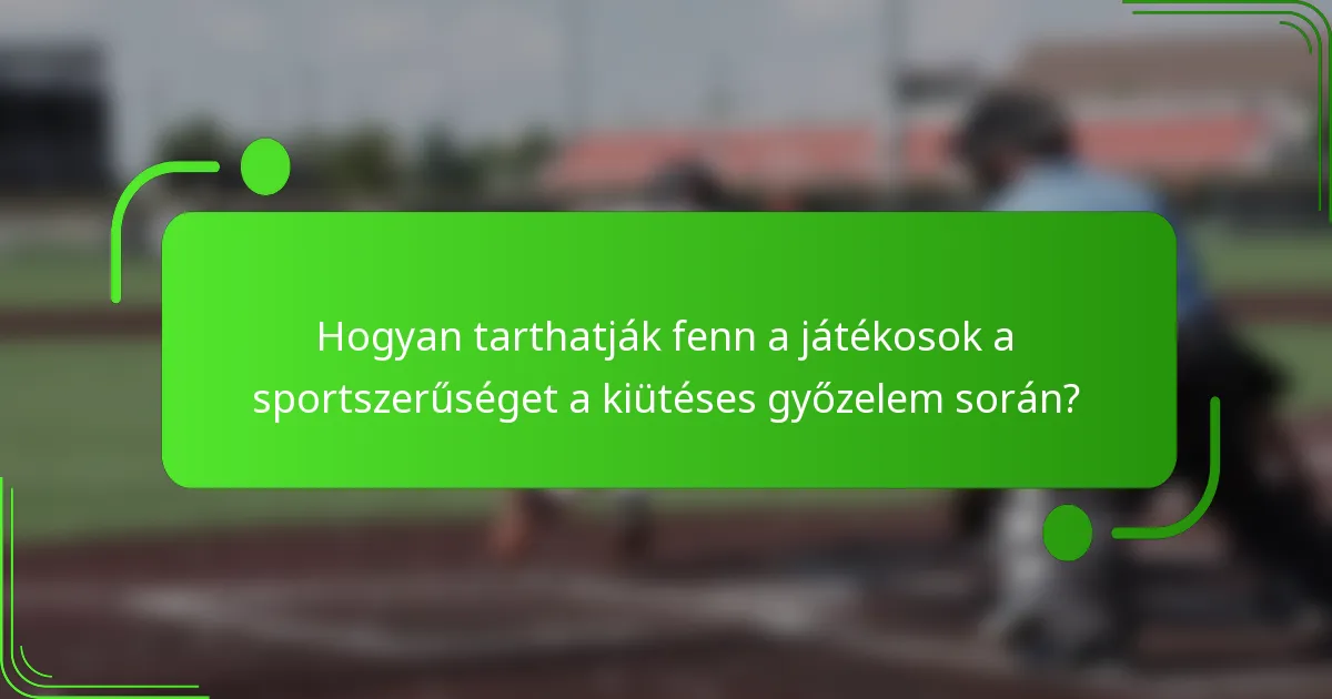 Hogyan tarthatják fenn a játékosok a sportszerűséget a kiütéses győzelem során?