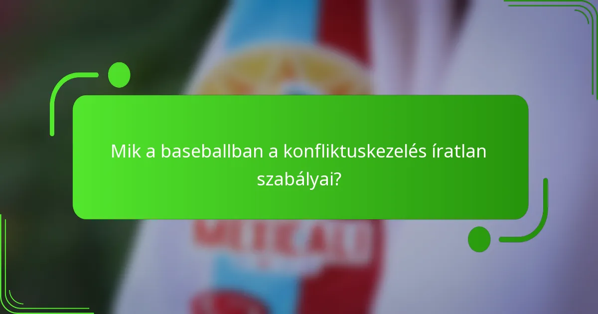 Mik a baseballban a konfliktuskezelés íratlan szabályai?