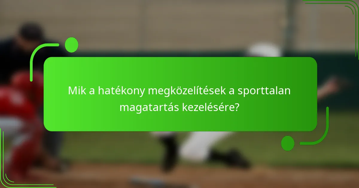 Mik a hatékony megközelítések a sporttalan magatartás kezelésére?