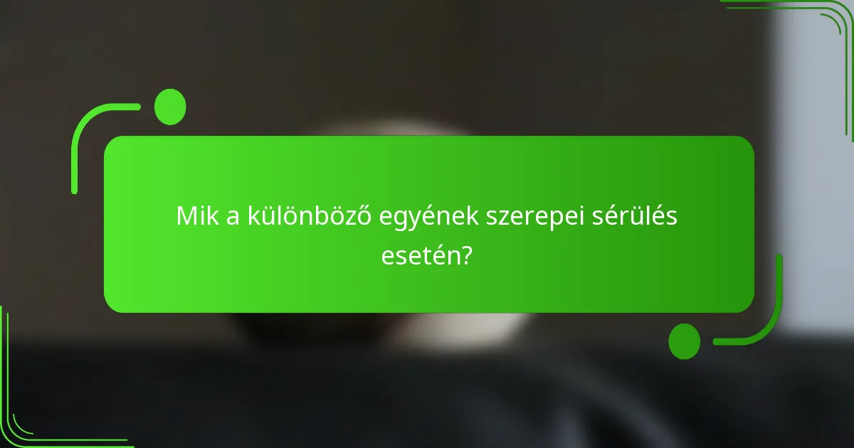 Mik a különböző egyének szerepei sérülés esetén?