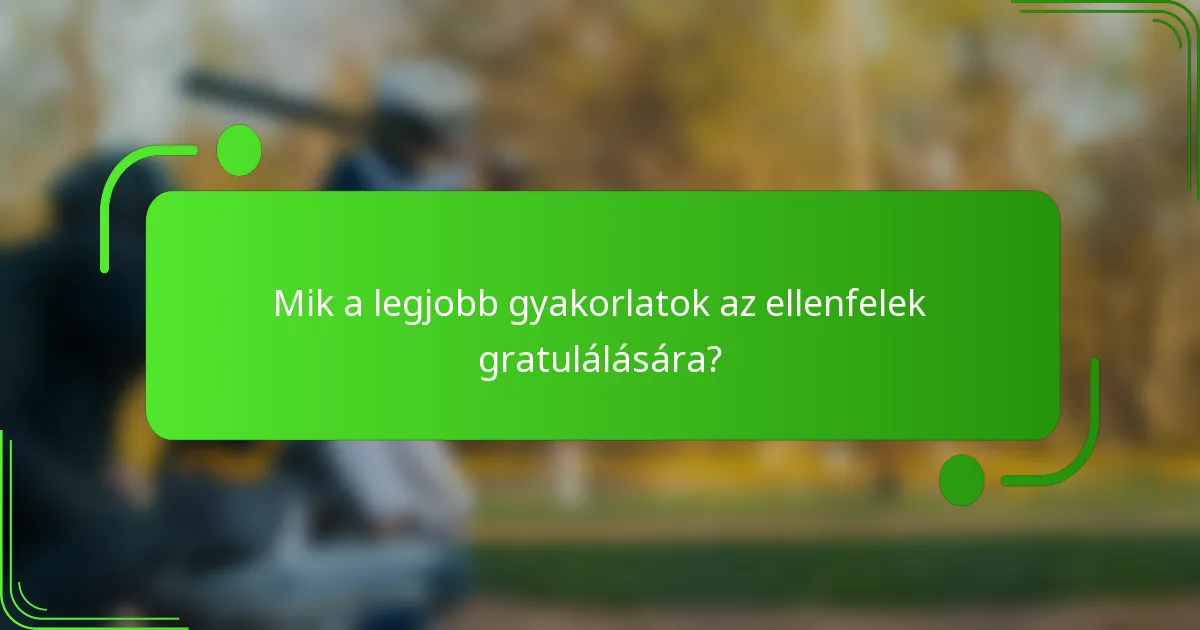 Mik a legjobb gyakorlatok az ellenfelek gratulálására?