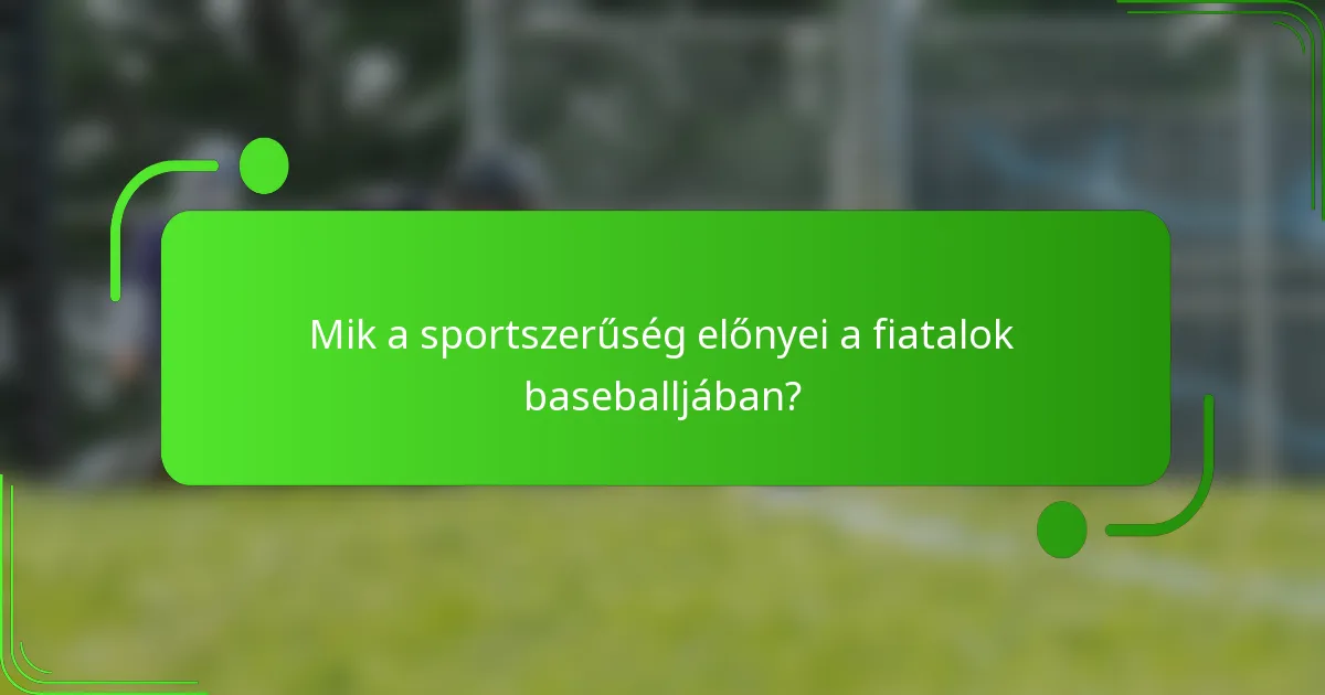 Mik a sportszerűség előnyei a fiatalok baseballjában?