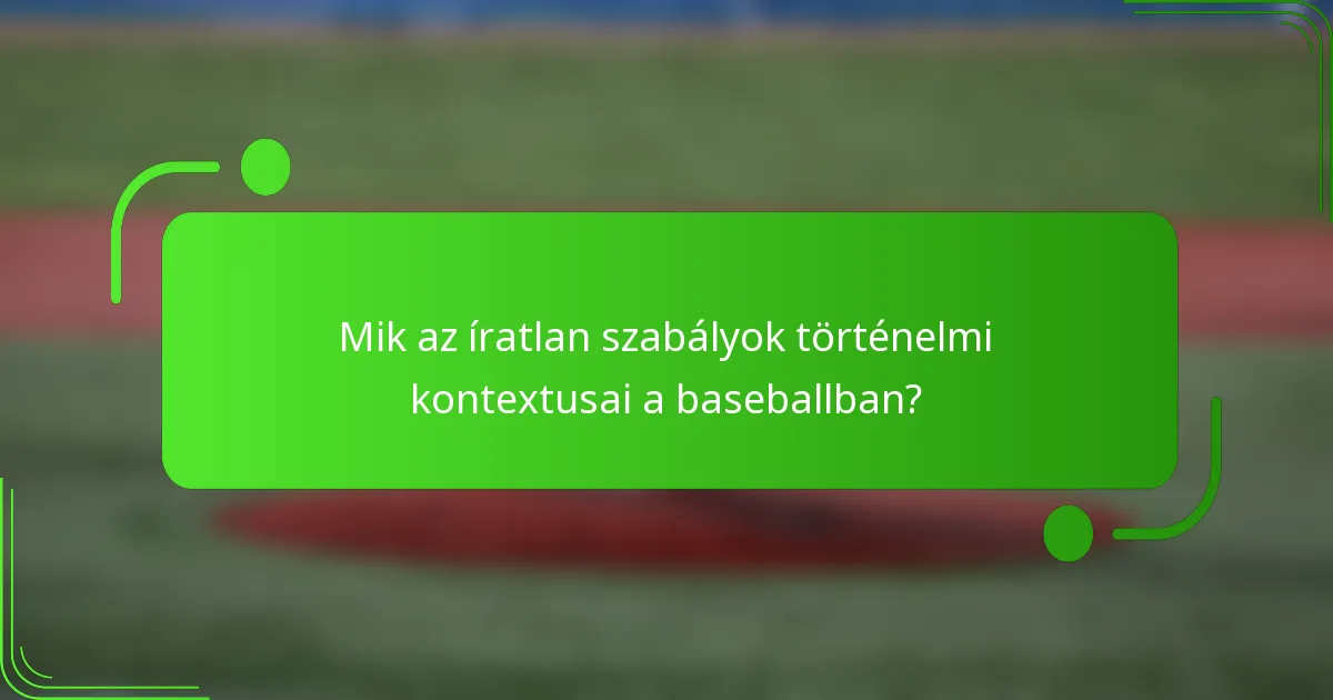 Mik az íratlan szabályok történelmi kontextusai a baseballban?