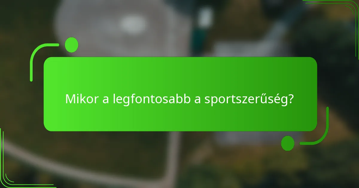 Mikor a legfontosabb a sportszerűség?