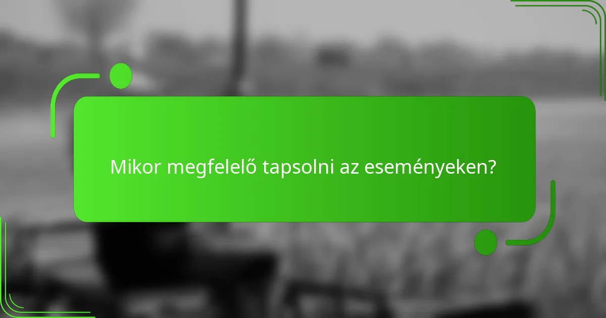 Mikor megfelelő tapsolni az eseményeken?