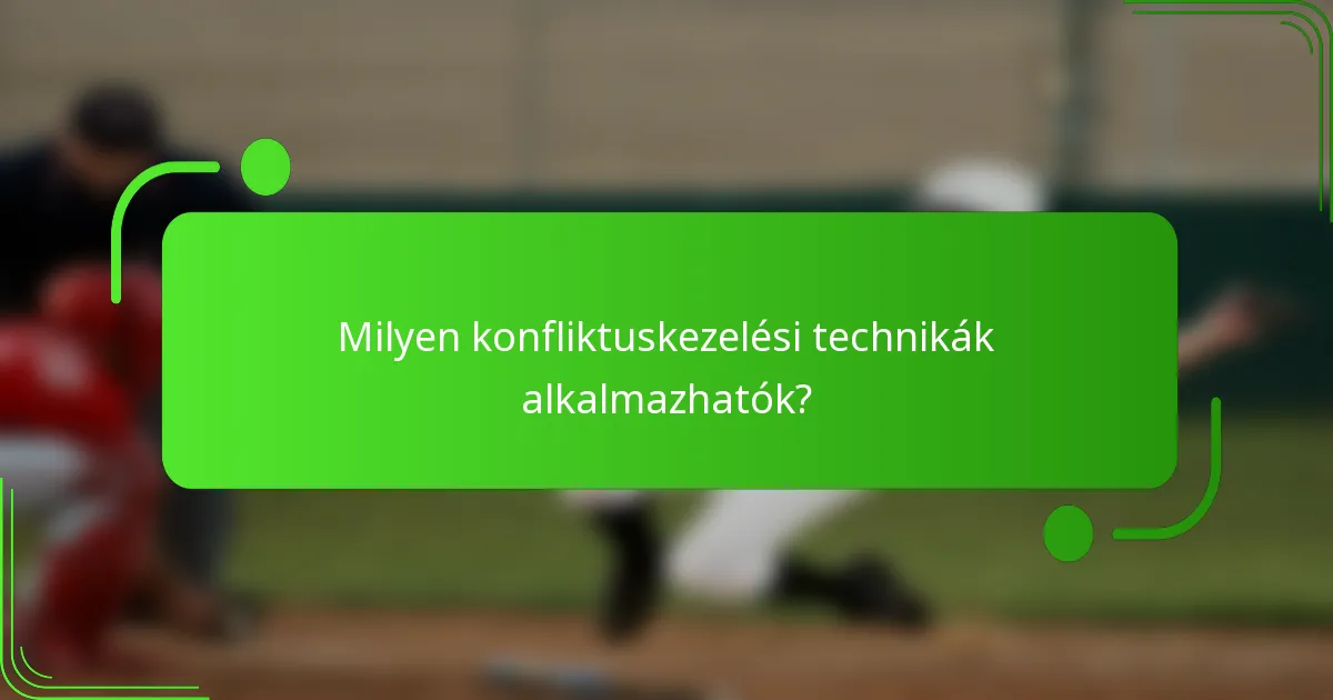 Milyen konfliktuskezelési technikák alkalmazhatók?
