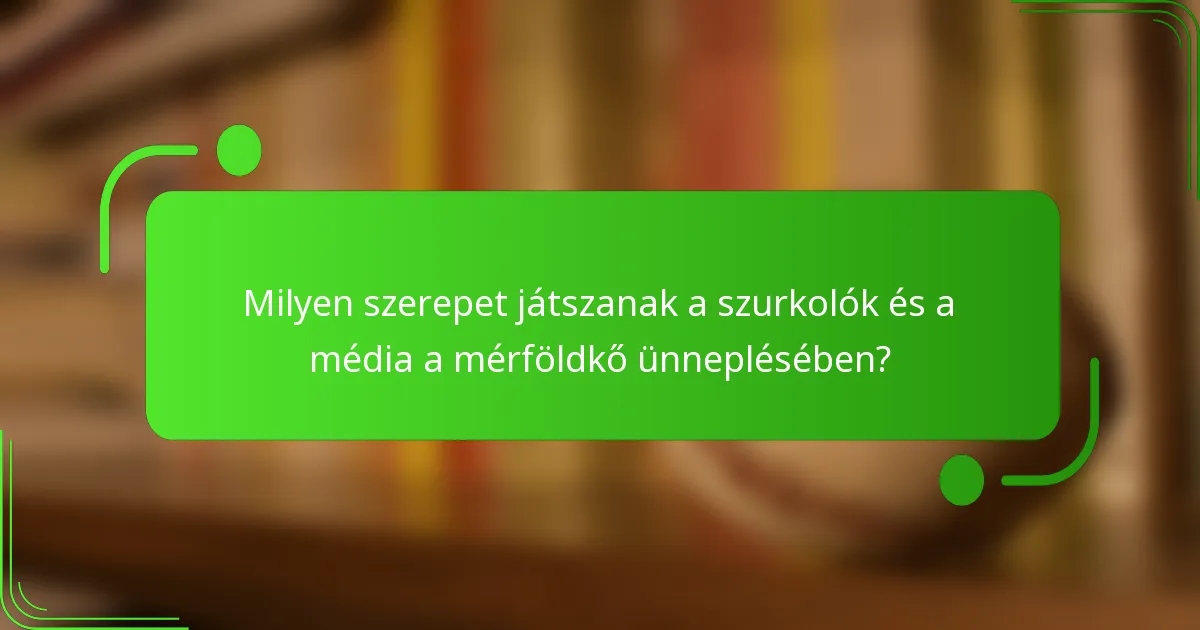 Milyen szerepet játszanak a szurkolók és a média a mérföldkő ünneplésében?