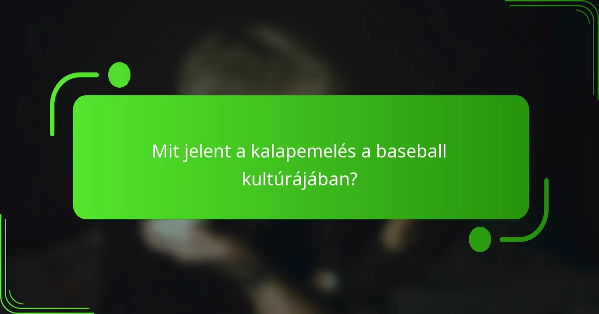 Mit jelent a kalapemelés a baseball kultúrájában?